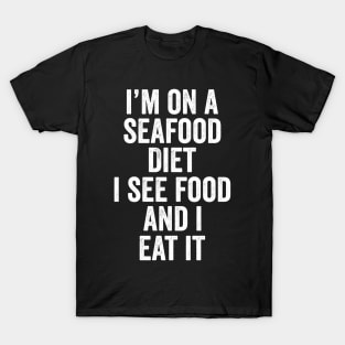 i'm on a seafood diet T-Shirt